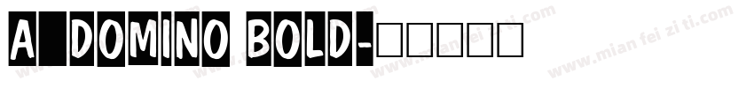 a_DomIno Bold字体转换